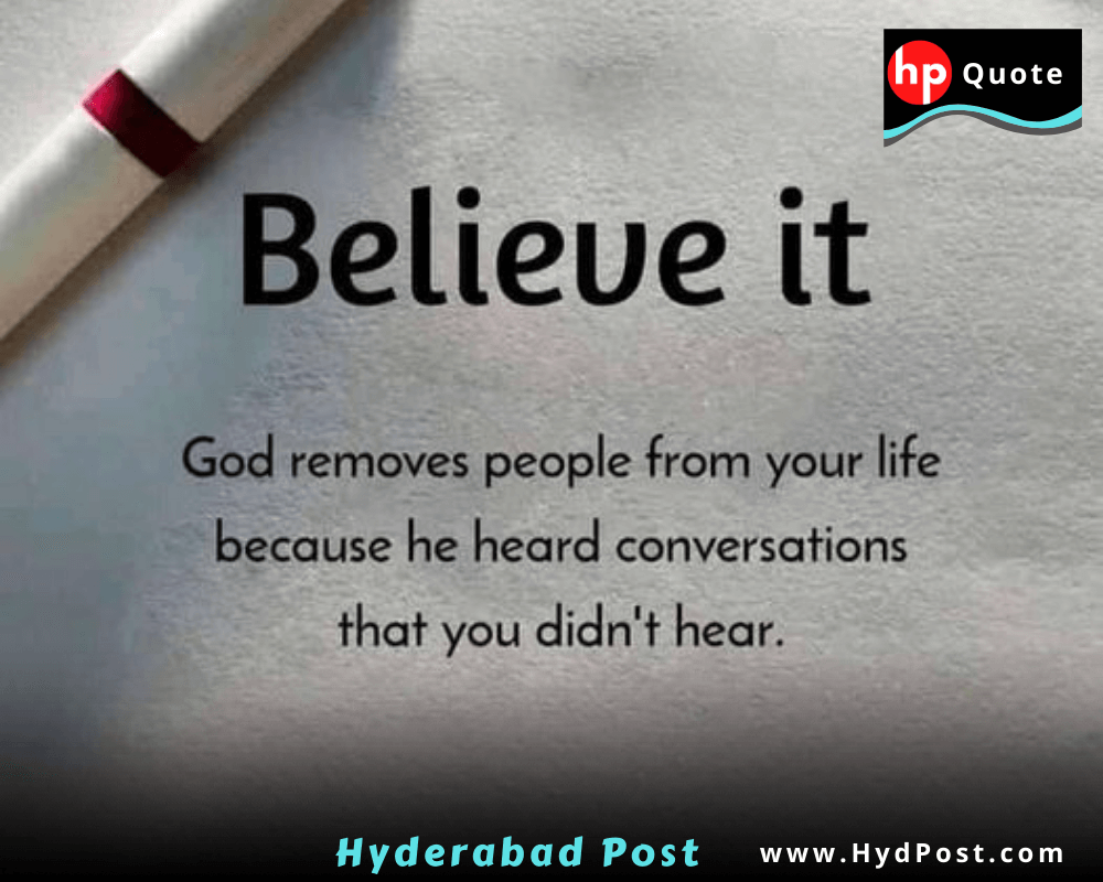 Believe it! God removes people from your life because he heard